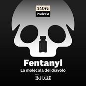 Podcast Fentanyl. La molecola del diavolo