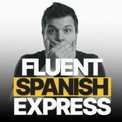 Podcast Fluent Spanish Express | Entrena tu español avanzado