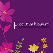 Podcast Focus on Flowers