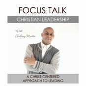 Podcast Focus Talk Christian Leadership