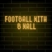 Podcast Football With B Wall