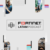 Podcast Fortinet LATAM Podcast