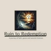 Podcast FROM RUIN TO REDEMPTION