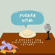 Podcast Fuerza Vital: A Podcast For 1st Generation Latinos