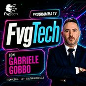 Podcast FvgTech - Tecnologia, intelligenza artificiale e cultura digitale con Gabriele Gobbo