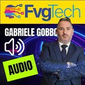 Podcast FvgTech - Audio del Programma TV di Gabriele Gobbo