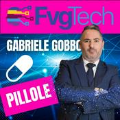 Podcast FvgTech - Pillole di Tecnologia con Gabriele Gobbo