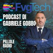 Podcast FvgTech - Pillole di Tecnologia con Gabriele Gobbo