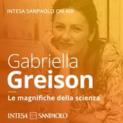 Podcast Gabriella Greison. Le magnifiche della scienza - Intesa Sanpaolo On Air
