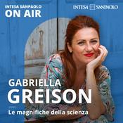 Podcast Gabriella Greison. Le magnifiche della scienza - Intesa Sanpaolo On Air