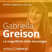 Podcast Gabriella Greison. Le magnifiche della tecnologia - Intesa Sanpaolo On Air