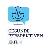 Podcast Gesunde Perspektiven – Der Podcast des BAH