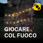 Podcast Giocare col fuoco