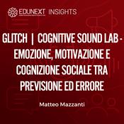 Podcast GLITCH | Cognitive Sound Lab - Emozione, motivazione e cognizione sociale tra previsione ed errore