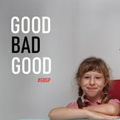 Podcast GOOD BAD GOOD