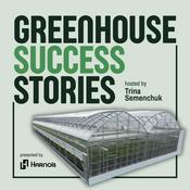 Podcast Greenhouse Success Stories: Commercial Growers on What Works