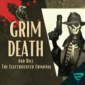Podcast Grim Death and Bill the Electrocuted Criminal