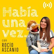 Podcast Había una vez... con Rocío Ascanio