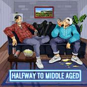 Podcast Halfway To Middle Aged