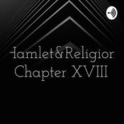 Podcast Hamlet&Religion Chapter XVIII