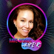 Podcast Have Words with HER