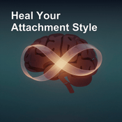 Podcast Heal Your Attachment Style | Daily Secure Affirmations