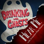 Podcast Double Feature:  HEAR ME  &  DRINKING WITH GHOSTS