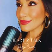 Podcast Heart 2 Talk with Theresa Cesare