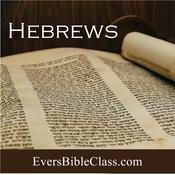 Podcast HEBREWS - Evers Bible Class