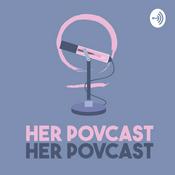 Podcast Her Povcast