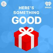 Podcast Here's Something Good