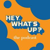 Podcast Hey, What's Up? the Podcast