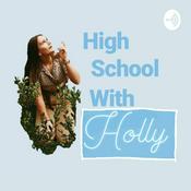 Podcast High School With Holly