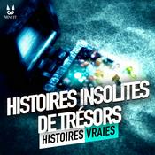 Podcast Histoires Insolites de Trésors - Histoires Vraies
