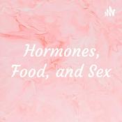 Podcast Hormones, Food, and Sex
