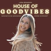 Podcast House of Good Vibes - Ganzheitliche Gesundheit & Innere Schönheit