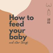 Podcast How to Feed Your Baby