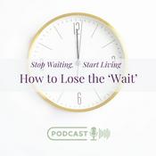 Podcast How to Lose the Wait