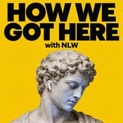 Podcast How We Got Here with NLW