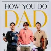 Podcast How You Do Dad