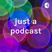 Podcast just a podcast