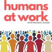 Podcast Humans at Work with Michael Glazer