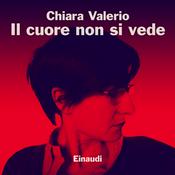 Podcast "Il cuore non si vede" di Chiara Valerio