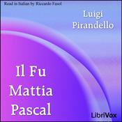 Podcast Il fu Mattia Pascal by Luigi Pirandello (1867 - 1936)