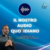 Podcast Il nostro audio quotidiano - commento al Vangelo del giorno