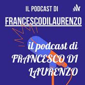 Podcast il podcast di FRANCESCO DI LAURENZO