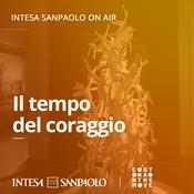 Podcast Il tempo del coraggio - Intesa Sanpaolo On Air
