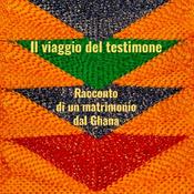 Podcast Il viaggio del testimone, racconto di un matrimonio dal Ghana.