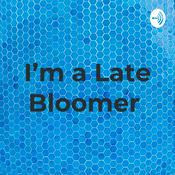 Podcast I'm a Late Bloomer