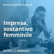 Podcast Impresa, sostantivo femminile - Intesa Sanpaolo On Air